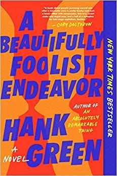 Green, Hank - A Beautifully Foolish Endeavor: A Novel (The Carls) - Hardcover