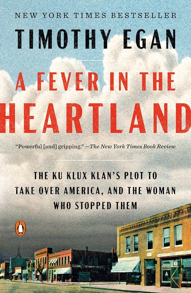 A Fever in the Heartland: The Ku Klux Klan's Plot to Take Over America, and the Woman Who Stopped Them by Timothy Egan - Paperback