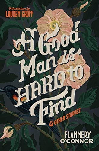 O'Connor, Flannery ; Groff, Lauren - A Good Man Is Hard to Find and Other Stories - Paperback