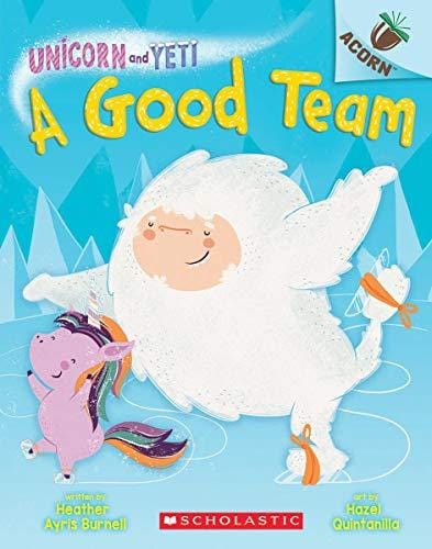 Burnell, Heather Ayris ; Quintanilla, Hazel - A Good Team: An Acorn Book (Unicorn and Yeti #2) - Paperback