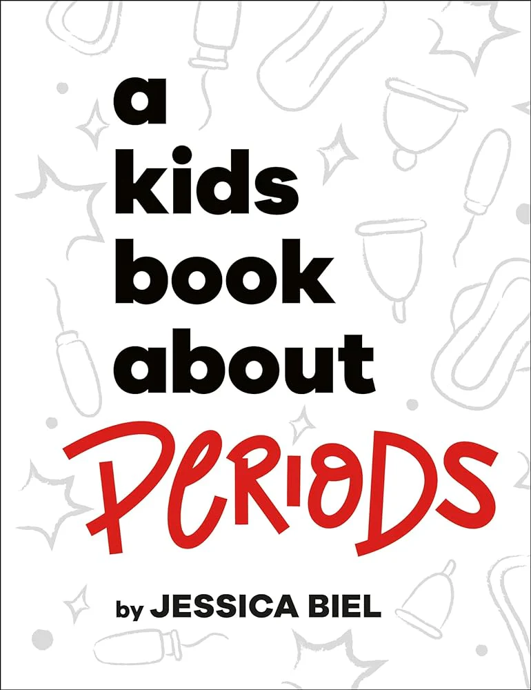 A Kids Book About Periods by Jessica Biel - Hardcover