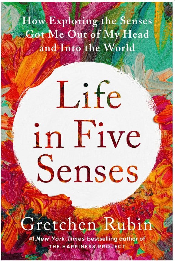 Life in Five Senses - Rubin, Gretchen - Hardcover