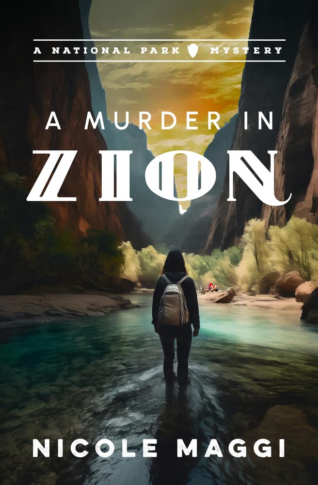 A Murder in Zion: A National Park Mystery by Nicole Maggi