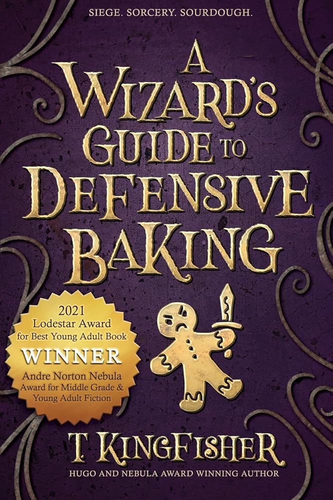 A Wizard's Guide to Defensive Baking by T. Kingfisher