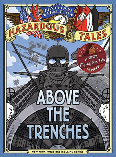 Above the Trenches (Nathan Hale's Hazardous Tales #12) - Hale, Nathan - Hardcover