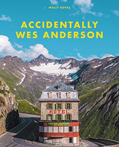 Accidentally Wes Anderson - Hardcover