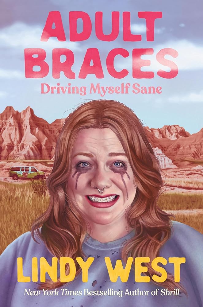 Adult Braces: Driving Myself Sane by Lindy West