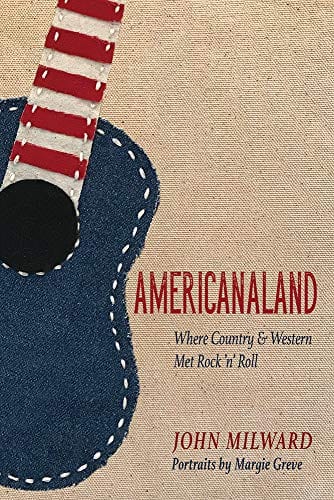 Americanaland: Where Country & Western Met Rock 'n' Roll (Music in American Life) - Hardcover
