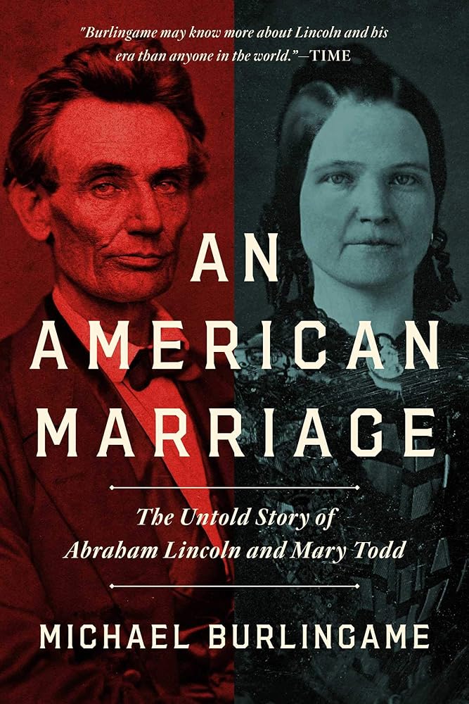 Used - An American Marriage: The Untold Story of Abraham Lincoln and Mary Todd by Michael Burlingame