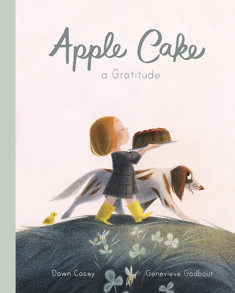 Apple Cake: A Gratitude by Dawn Casey, Genevieve Godbout