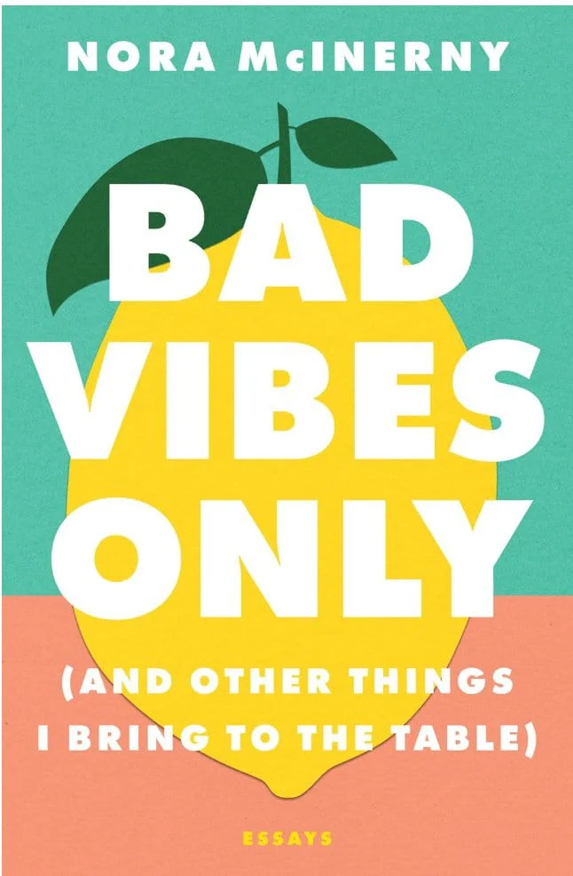 Bad Vibes Only: (And Other Things I Bring to the Table) - McInerny, Nora - Hardcover