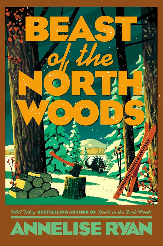 Beast of the North Woods (A Monster Hunter Mystery) by Annelise Ryan