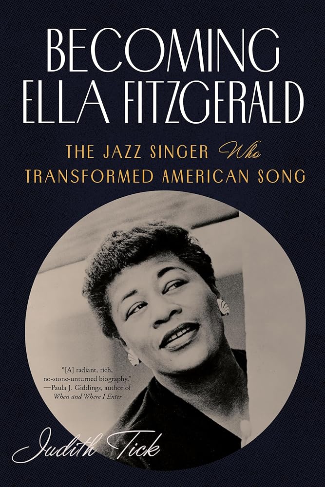 Becoming Ella Fitzgerald: The Jazz Singer Who Transformed American Song by Judith Tick - Paperback