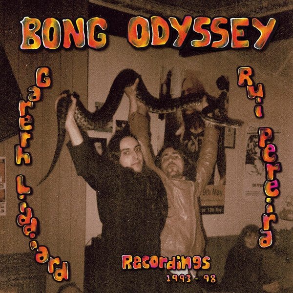 Bong Odyssey - Gareth Liddiard & Rui Pereira: Recordings 1993-98 2LP NEW