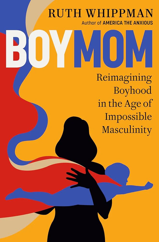 BoyMom: Reimagining Boyhood in the Age of Impossible Masculinity by Ruth Whippman - Hardcover