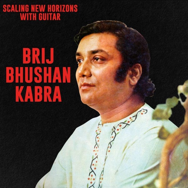 Brij Bhushan Kabra - Scaling New Horizons With Guitar LP NEW