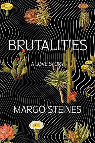 Brutalities: A Love Story - Steines, Margo - Paperback