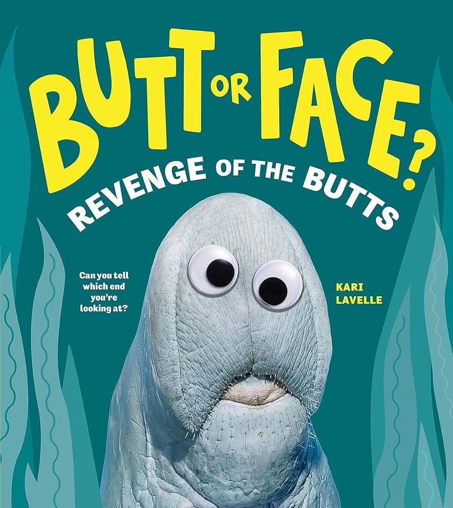 Butt or Face? Volume 2: Revenge of the Butts by Kari Lavelle