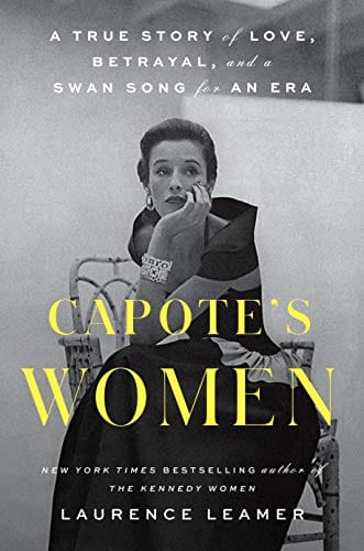 Capote's Women: A True Story of Love, Betrayal, and a Swan Song for an Era - Hardcover