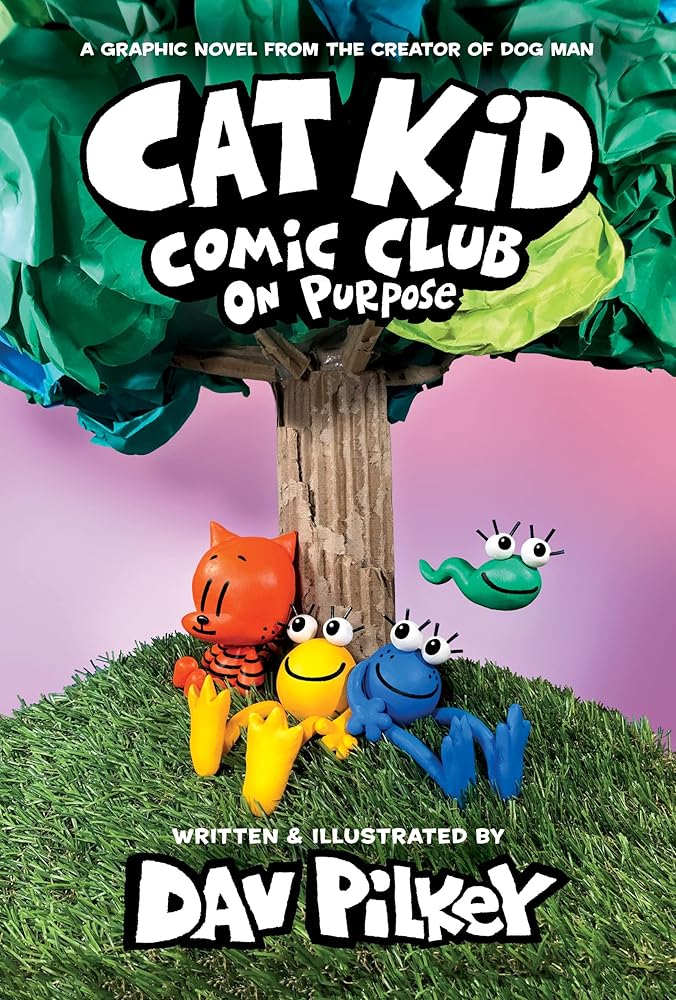 Cat Kid Comic Club: On Purpose: A Graphic Novel (Cat Kid Comic Club #3): From the Creator of Dog Man by Dav Pilkey