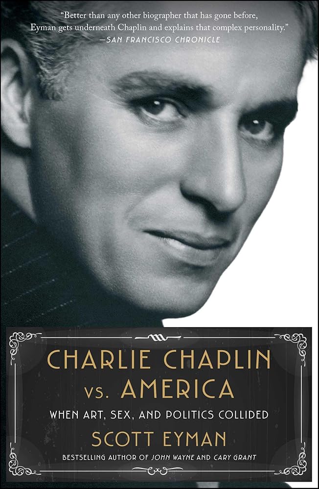 Charlie Chaplin vs. America: When Art, Sex, and Politics Collided by Scott Eyman - Paperback