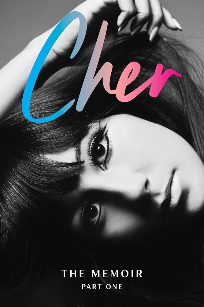 Cher: The Memoir: Part One of a Two-Part Memoir from the Iconic Artist and Actor by Cher