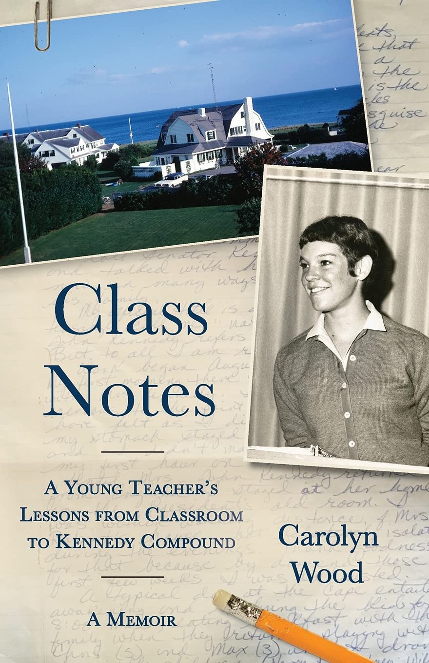 Class Notes: A Young Teacher's Lessons from Classroom to Kennedy Compound - Paperback