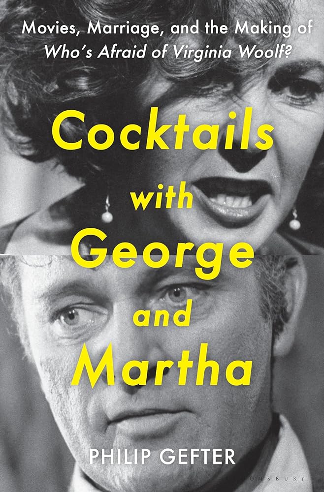 Cocktails with George and Martha: Movies, Marriage, and the Making of Who’s Afraid of Virginia Woolf? by Philip Gefter - Hardcover