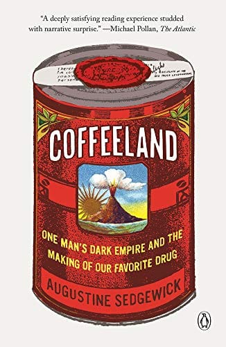 Coffeeland: One Man's Dark Empire and the Making of Our Favorite Drug - Paperback