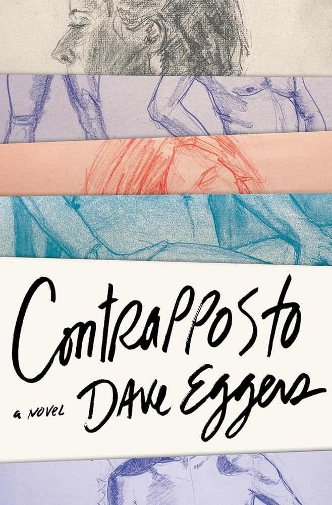 Contrapposto: A Novel by Dave Eggers
