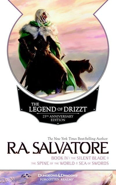 The Legend of Drizzt, Book IV: The Silent Blade/The Spine of the World/The Sea of Swords (Anniversary) (Legend of Drizzt #04) - Salvatore, R a