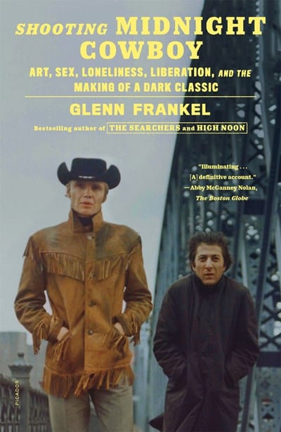 Shooting Midnight Cowboy: Art, Sex, Loneliness, Liberation, and the Making of a Dark Classic - Hardcover