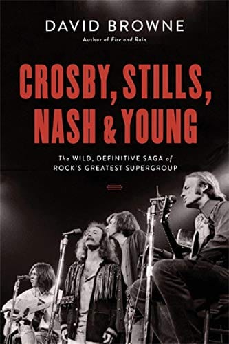 Crosby, Stills, Nash and Young: The Wild, Definitive Saga of Rock's Greatest Supergroup - Paperback