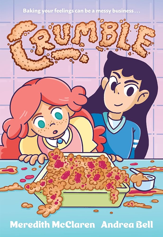 Crumble (A Graphic Novel) by Meredith McClaren, Andrea Bell