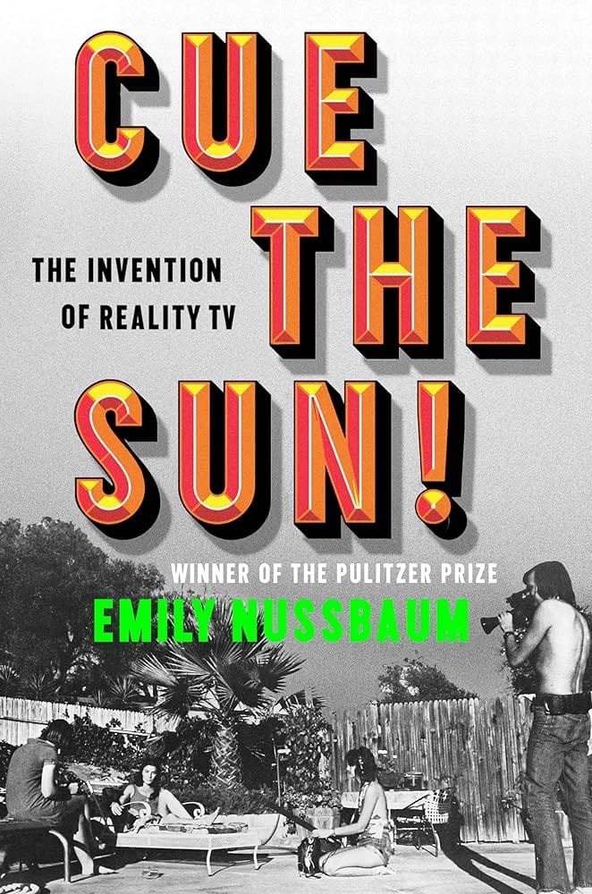 Cue the Sun!: The Invention of Reality TV by Emily Nussbaum - Hardcover