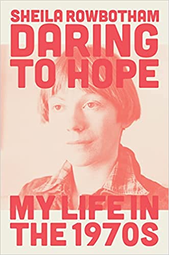 Rowbotham, Sheila - Daring to Hope: My Life in the 1970s - Paperback