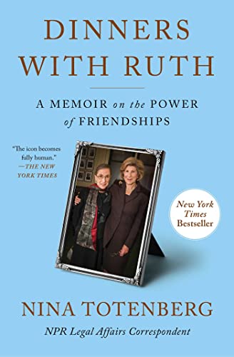 Dinners with Ruth: A Memoir on the Power of Friendships - Totenberg, Nina - Paperback
