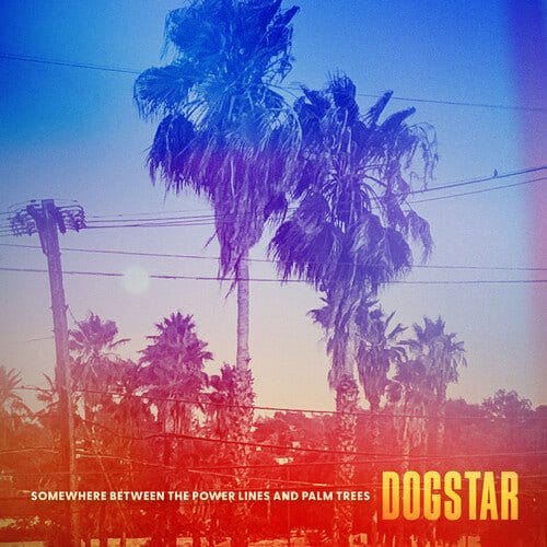 Dogstar - Somewhere Between The Power Lines And Palm Trees LP NEW