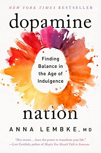 Dopamine Nation: Finding Balance in the Age of Indulgence by Dr Anna Lembke