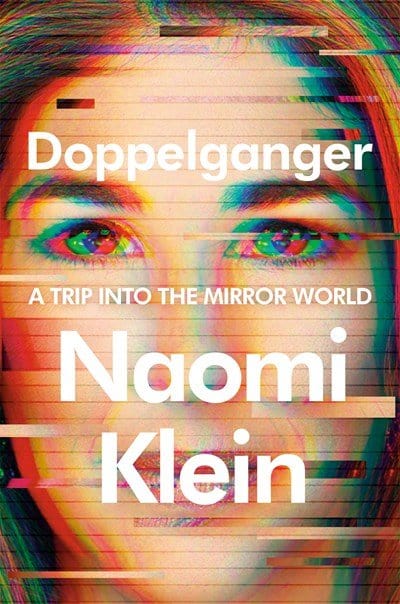 Doppelganger: A Trip Into the Mirror World -Klein, Naomi - Hardcover