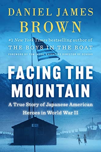 Facing the Mountain: A True Story of Japanese American Heroes in World War II - Hardcover
