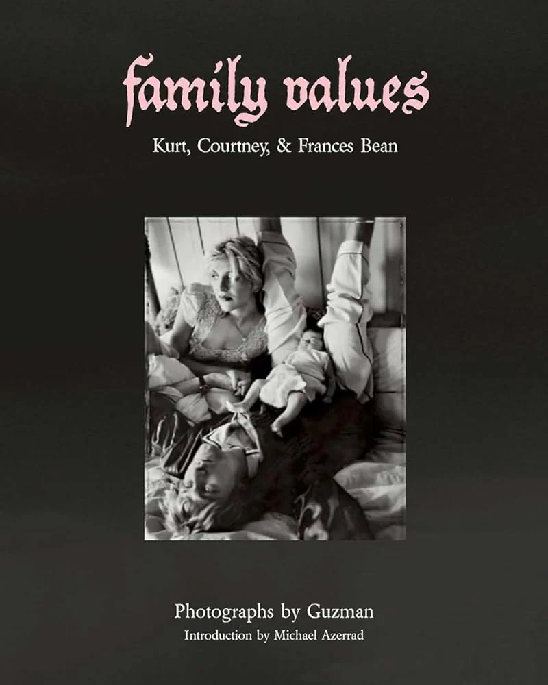 Family Values: Kurt, Courtney & Frances Bean by Guzman, Michael Azerrad - Hardcover