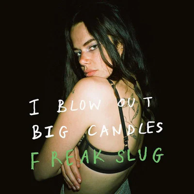 Freak Slug - I Blow Out Big Candles LP NEW