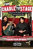 From Cradle to Stage: Stories from the Mothers Who Rocked and Raised Rock Stars - Hardcover