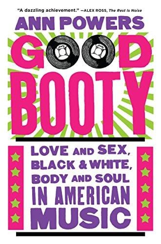 Good Booty: Love and Sex, Black and White, Body and Soul in American Music  - Paperback