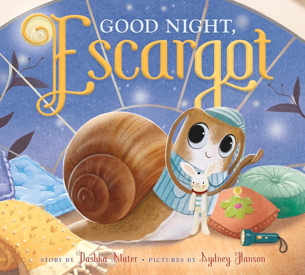 Good Night, Escargot by Dashka Slater, Sydney Hanson