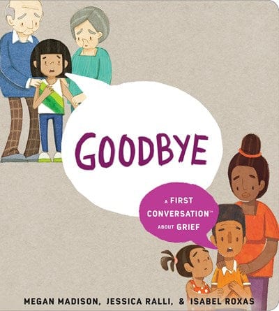 Goodbye: A First Conversation about Grief (First Conversations) - Madison, Megan