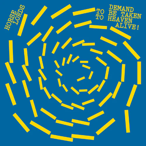 Horse Lords - Demand to Be Taken to Heaven Alive! LP NEW Indie Exclusive