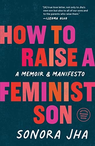 How to Raise a Feminist Son: A Memoir & Manifesto - Jha, Sonora - Paperback