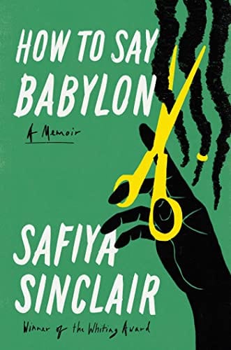 How to Say Babylon: A Memoir - Sinclair, Safiya - Hardcover